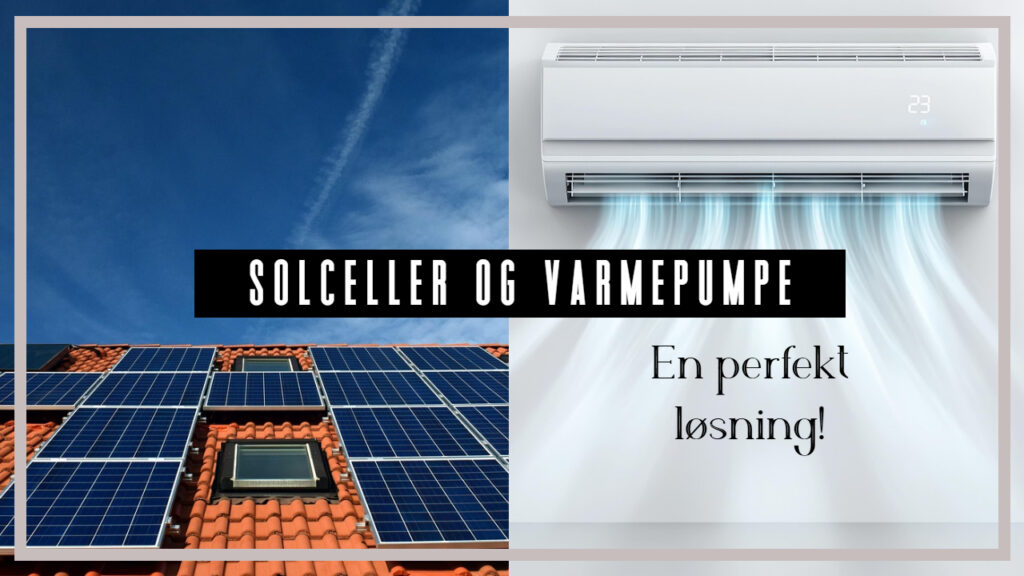Solceller og varmepumpe